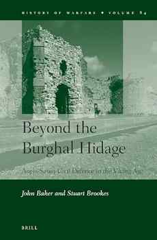 Beyond the Burghal Hidage: Anglo-Saxon Civil Defence in the Viking Age (History of Warfare)