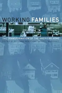 Working Families The Transformation of the American Home