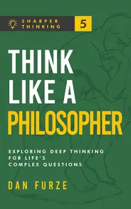 Think Like a Philosopher Exploring Deep Thinking for Life's Complex Questions