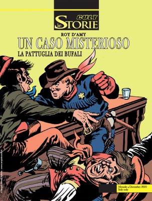 Le Storie 134 - Cult 34, La pattuglia dei bufali. Un caso misterioso (Bonelli 2023-12-12)
