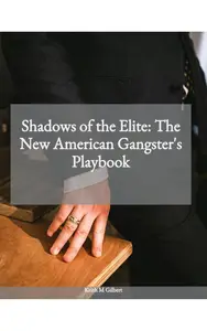 Shadows of the Elite The New American Gangster's Playbook