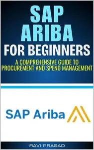 SAP Ariba for Beginners A Comprehensive Guide to Procurement and Spend Management