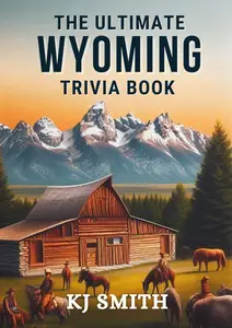 The Ultimate Wyoming Trivia Book