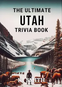 The Ultimate Utah Trivia Book