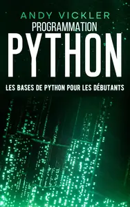 Programmation Python Les bases de Python pour les débutants (French Edition)