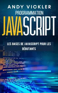 Programmation Javascript Les Bases de JavaScript pour les Débutants (French Edition)