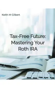 Tax-Free Future Mastering Your Roth IRA