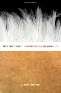 Taxidermic Signs Reconstructing Aboriginality
