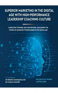 SUPERIOR MARKETING IN THE DIGITAL AGE WITH HIGH-PERFORMANCE LEADERSHIP COACHING CULTURE