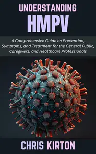 UNDERSTANDING HMPV A Comprehensive Guide on Prevention, Symptoms, and Treatment