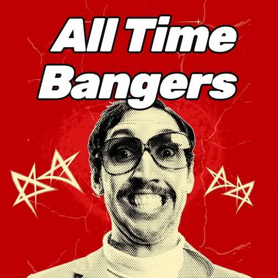 All Time Bangers (Best Songs in History)