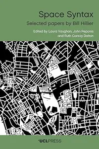 Space Syntax Selected Papers by Bill Hillier