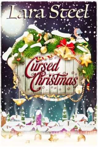 Cover: Lara Steel - Cursed Christmas - Der verfluchte Mistelzweig