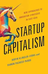 Startup Capitalism New Approaches to Innovation Strategies in East Asia (PDF)