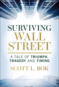 Surviving Wall Street A Tale of Triumph, Tragedy, and Timing