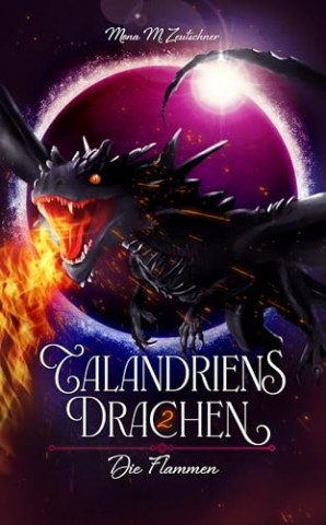 Cover: Mona M. Zeutschner - Die Flammen (Talandriens Drachen 2)