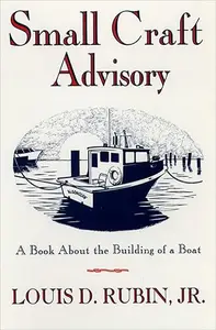 Small Craft Advisory A Book About the Building of a Boat