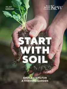 Start with Soil Simple steps for a thriving garden