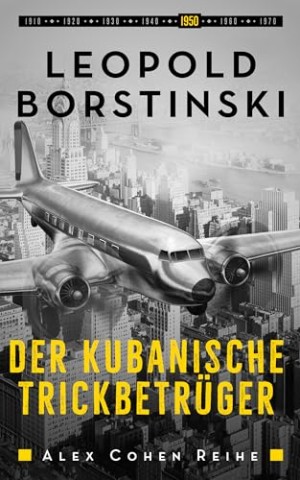 Cover: Leopold Borstinski - Der Kubanische Trickbetrueger (Alex Cohen Reihe 5)
