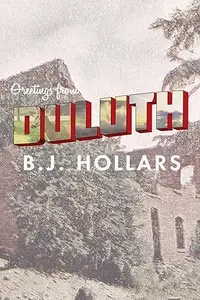 Greetings from Duluth Essays on Destruction