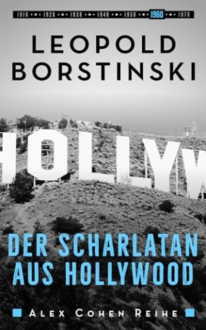 Cover: Leopold Borstinski - Der Scharlatan aus Hollywood (Alex Cohen Reihe 6)