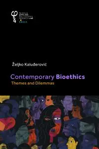 Contemporary Bioethics Themes and Dilemmas