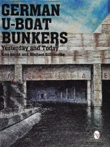German U-Boat Bunkers Yesterday and Today