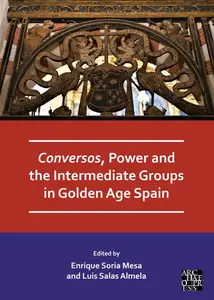 Conversos, Power and the Intermediate Groups in Golden Age Spain