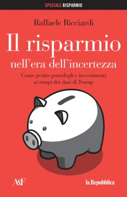 La Repubblica. Il Risparmio nell'era dell'incertezza - Maggio 2025