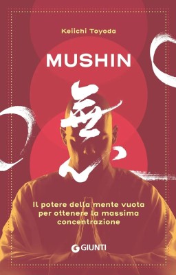 b]Keiichi Toyoda - Mushin. Il potere della mente vuota per ottenere la massima concentrazione (2025)