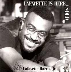 Lafayette Harris, Jr. - Lafayette Is Here...Solo (1997)