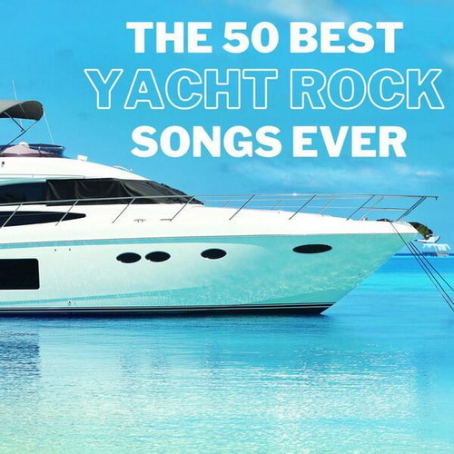 The 50 Best Yacht Rock Songs Ever (2025) The 50 Best Yacht Rock Songs Ever (2025)