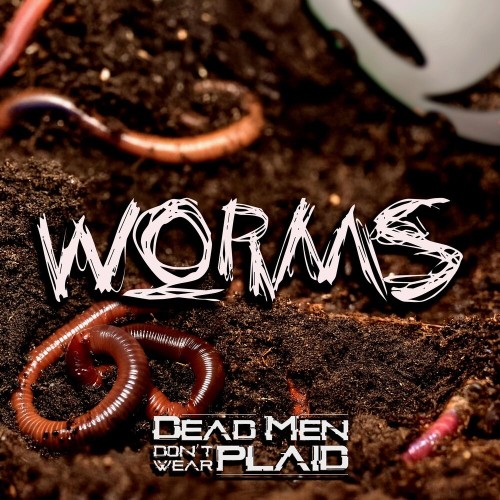 Dead Men Don't Wear Plaid - Worms [EP] (2025)