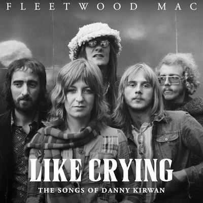 Fleetwood Mac - Like Crying: The Songs of Danny Kirwan (2025) [WEB Release, 16bit/44,1kHz | 24bit/192kHz]