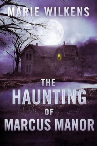 Cover: Marie Wilkens - The Haunting of Marcus Manor