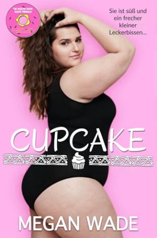 Cover: Megan Wade - Cupcake: Eine Kurvige Frau Romantik (S&uuml;&szlig;e Kurven 10)