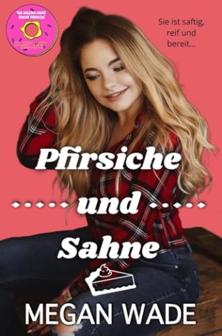 Cover: Megan Wade - Pfirsiche und Sahne: Eine Kurvige Frau Romantik (S&uuml;&szlig;e Kurven 9)