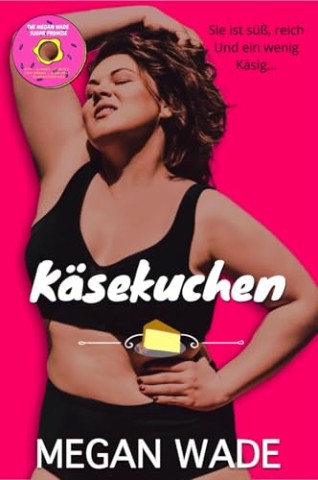 Cover: Megan Wade - K&auml;sekuchen: Eine Kurvige Frau Romantik (S&uuml;&szlig;e Kurven 11)