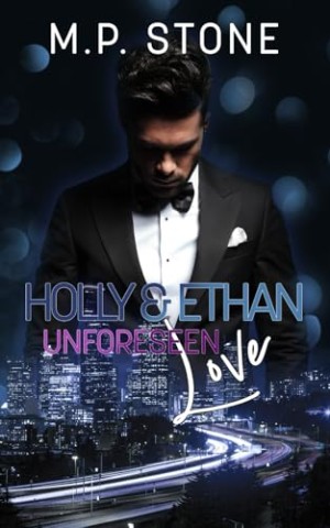 Cover: M.P. Stone - Holly & Ethan: Unforeseen Love