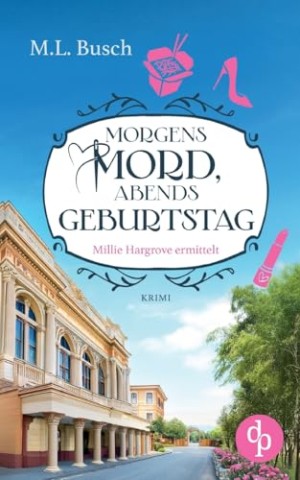 Cover: M. L. Busch - Morgens Mord, abends Geburtstag