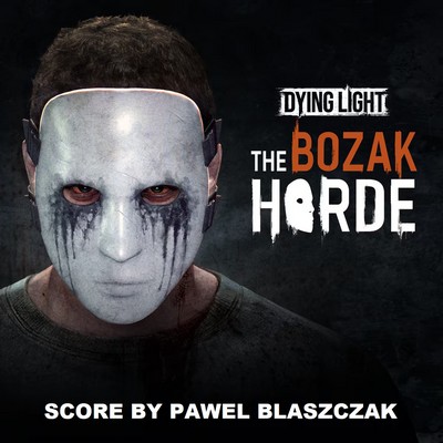 Dying Light: The Bozak Horde Soundtrack