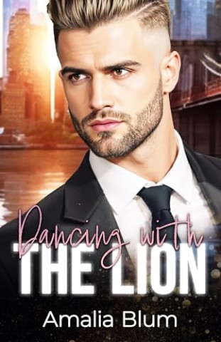 Cover: Amalia Blum - Dancing with the Lion: High Heels, Herzklopfen und andere Katastrophen