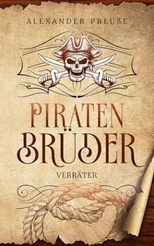 Cover: Alexander Preu&szlig;e - Verr&auml;ter - Piratenbr&uuml;der Band 6