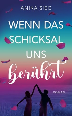 Cover: Anika Sieg - Wenn das Schicksal uns ber&uuml;hrt