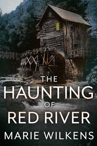 Cover: Marie Wilkens - The Haunting of Red River (Ein fesselndes Spukhaus-Mysterium 71)