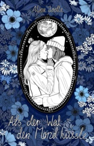 Cover: Alina Joelle - Als der Wal den Mond k&uuml;sste