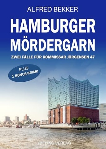 Cover: Alfred Bekker - Hamburger M&ouml;rdergarn: Zwei F&auml;lle f&uuml;r Kommissar J&ouml;rgensen 47