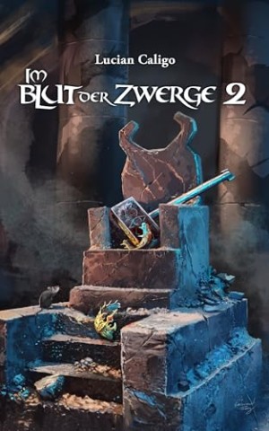 Lucian Caligo - Im Blut der Zwerge 2 - Der Erbauer: Fantasy Roman (Godwanas Blut 3)