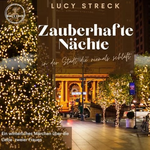 Cover: Lucy Streck - Zauberhafte N&auml;chte in der Stadt die niemals schl&auml;ft: Ein winterliches M&auml;rchen &uuml;ber die Liebe zweier Frauen