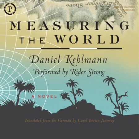 Measuring the World: A Novel - [AUDIOBOOK]